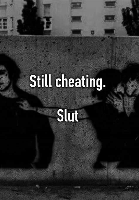 still cheating slut