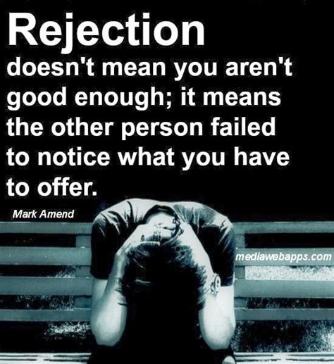 Rejection Doesnt Mean You Arent Good Enough It Means The Other