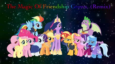 The Magic Of Friendship Grows Remix Youtube