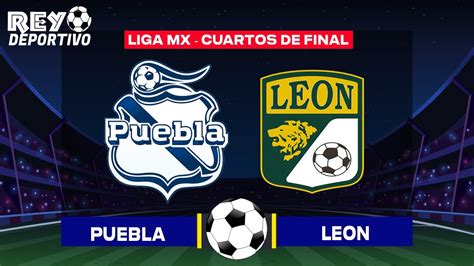 Puebla Vs Leon En Vivo Liga Mx Cuartos De Final Youtube