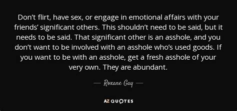 Roxane Gay Quote Don’t Flirt Have Sex Or Engage In Emotional Affairs With