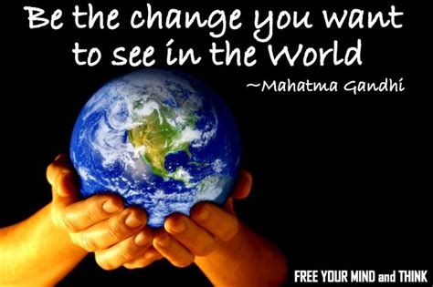 Be The Change You Want To See Gandhi Quotes Quotesgram