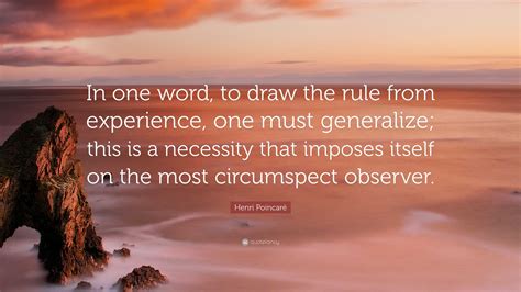 Henri Poincaré Quote “in One Word To Draw The Rule From Experience