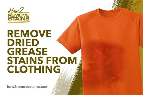 How To Remove Dried Grease Stains From Clothing Detailed Answer In