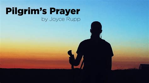 Pilgrims Prayer Joyce Rupp Youtube