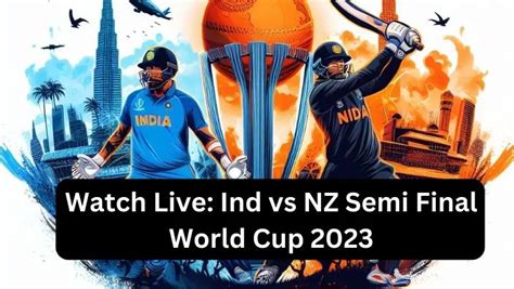 watch live ind vs nz semi final world cup 2023 exciting action icc odi worldcup