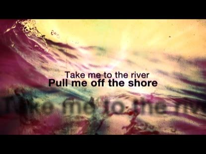 Take Me To The River Video Worship Song Track With Lyrics Desperation