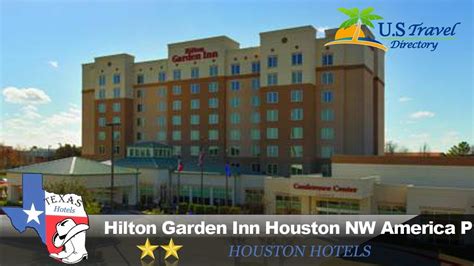 Hilton Garden Inn Houston Nw America Plaza Houston Hotels Texas Youtube