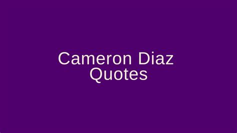 Cameron Diaz Quotes Pretty Phrases