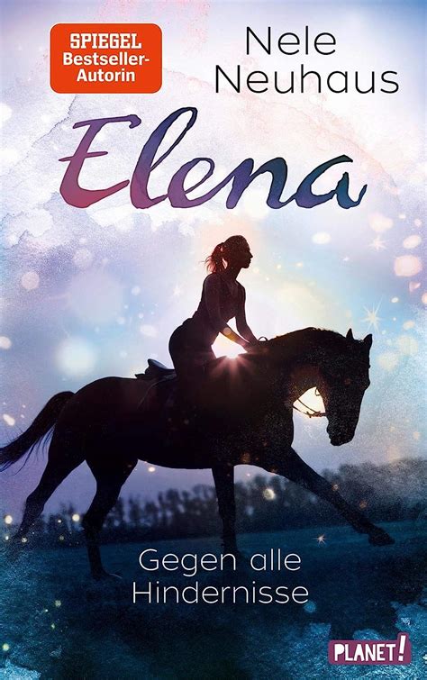 Elena Ein Leben Für Pferde 1 Gegen Alle Hindernisse Romanserie Der