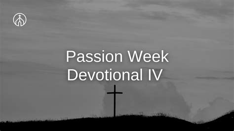 Passion Week Devotional Thursday Mark 156 15 Youtube