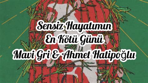 Mavi Gri Ahmet Hatipo Lu Sensiz Hayat M N En K T G N Lyrics
