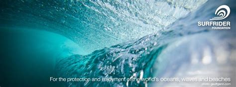 The Surfrider Foundation Is Dedicated To The Protection And Enjoyment