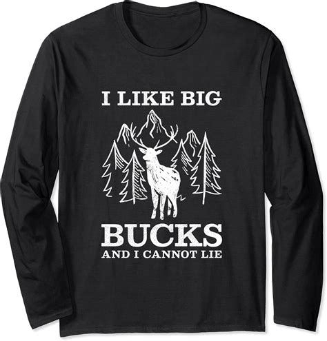 I Like Big Bucks And I Cannot Lie Hunting Long Sleeve T
