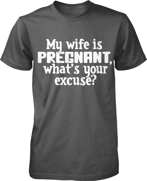 My Wife Is Pregnant What Is Your Excuse Mens T Shirt Nofo00159 Etsy Uk