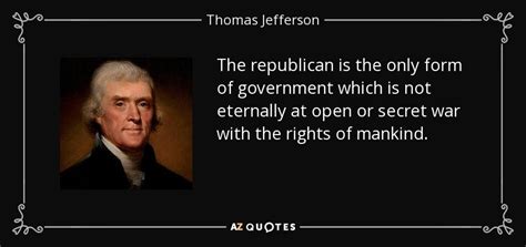 Thomas Jefferson Quote The Republican Is The Only Form Of Government