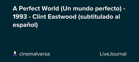 A Perfect World Un Mundo Perfecto 1993 Clint Eastwood