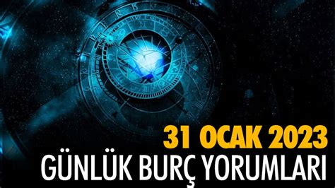 Bugün burçları neler bekliyor 31 Ocak 2023 günlük burç yorumu