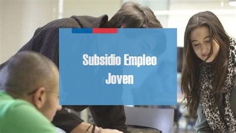 Un incentivo al regreso de trabajadores con contrato suspendido, y/o la contratación de nuevas personas. Subsidio Empleo Joven: ¿cómo postular? - Subidios 2017 Chile