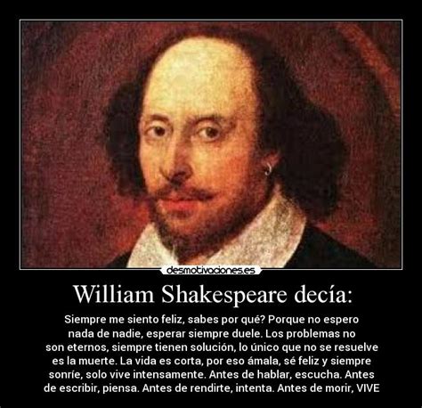William shakespeare was a renowned english poet, playwright, and actor born in 1564. William Shakespeare decía… - EL LAMENTO NO VIENE A CUENTO ...