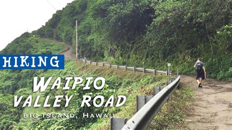Hiking One Of The Steepest Roads In The World Waipio Valley Road In