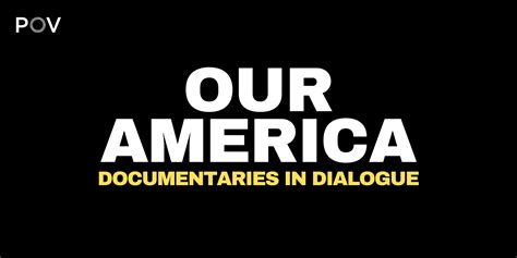 Pov Announces ‘our America Documentaries In Dialogue Community And