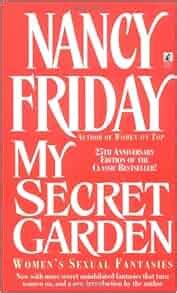 My Secret Garden Women S Sexual Fantasies Nancy Friday Amazon Com Books