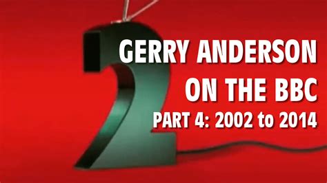 Gerry Anderson On The Bbc Part 4 2002 To 2014