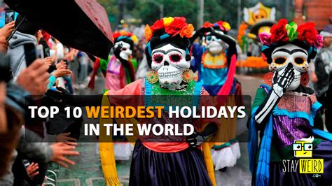 The 10 Weirdest Holidays Around The World