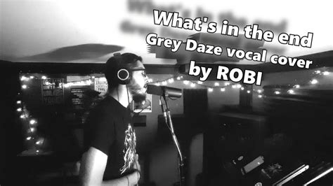 Whats In The Eye Grey Daze Cover By Robi Youtube