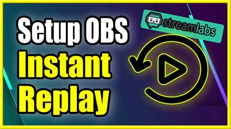 How To Setup Instant Replay Using Stream Labs Obs While Live Streaming