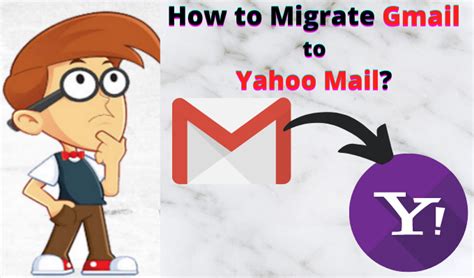 How To Migrate Gmail To Yahoo Mail Two Methods