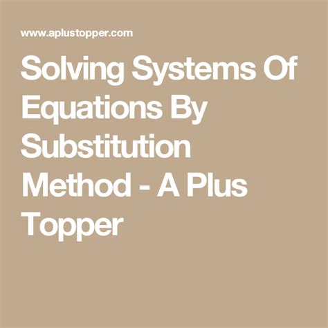 Solving Systems Of Equations By Substitution Method A Plus Topper