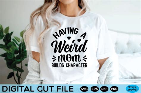 Womens Having A Weird Mom Builds Charact Graphic By Designstore Creative Fabrica
