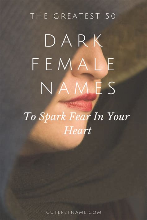 The Greatest 50 Dark Female Names To Spark Fear In Your Heart Female