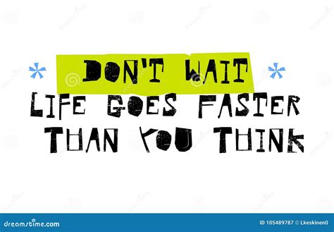Don T Wait Life Goes Faster Than You Think Stock Vector Illustration