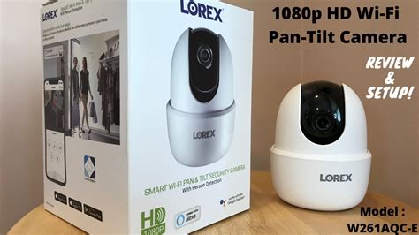Lorex Full Hd Indoor Wi Fi Pan Tilt Security Camera Setup And Review