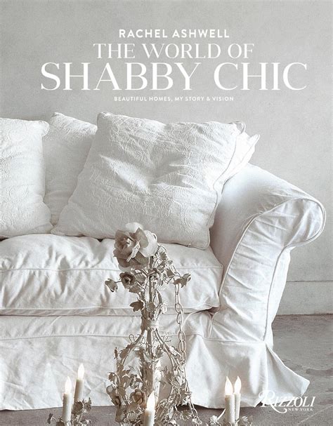 Rachel Ashwell The World Of Shabby Chic By Rizzoli International