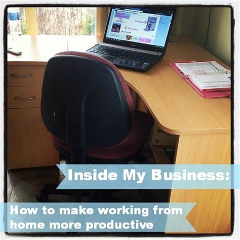 Inside My Business How To Make Working From Home More Productive