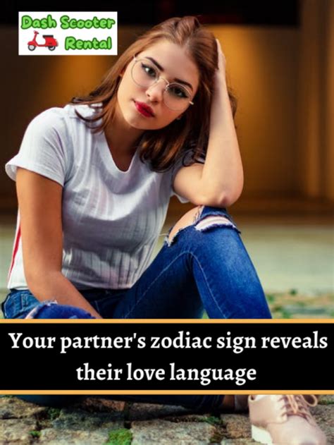 your partner s zodiac sign reveals their love language dash scooter rental