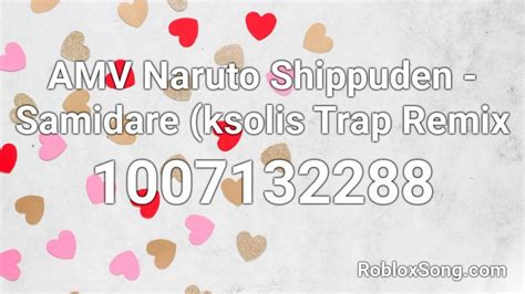 Amv Naruto Shippuden Samidare Ksolis Trap Remix Roblox Id Roblox