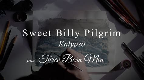 Sweet Billy Pilgrim Kalypso From Twice Born Men Youtube