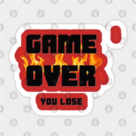 Game Over You Lose Game Over Sticker Teepublic