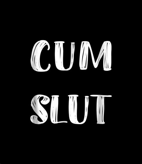 Cum Slut Whore Bukkake Party Kink Sex T Shirt Digital Art By Thanh Nguyen