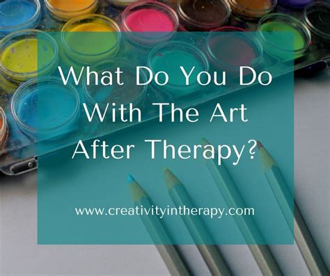 What Do You Do With The Art After Art Therapy Art Therapy Essentials
