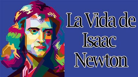 La Vida De Isaac Newton Youtube
