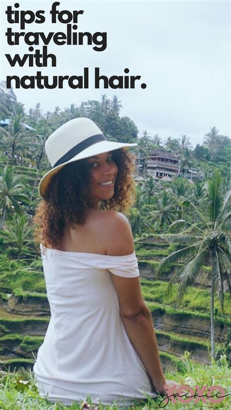 5 Tips For Traveling With Natural Hair Xoxojackie Life And Style Blog