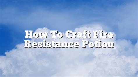 How To Craft Fire Resistance Potion February 2023 Uptowncraftworks Com