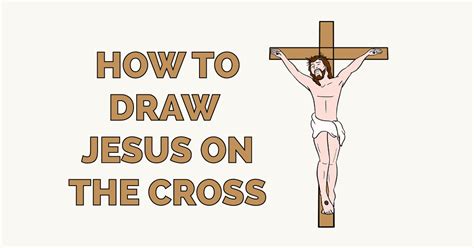 Learn to draw jesus on the cross. How to Draw Jesus on the Cross - Really Easy Drawing Tutorial