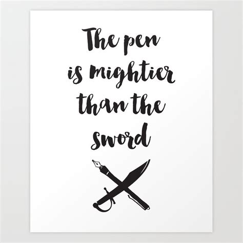 Similarly, pens are a symbol of creation, while swords are a symbol of destruction. The pen is mightier than the sword Quote Art Print by ...
